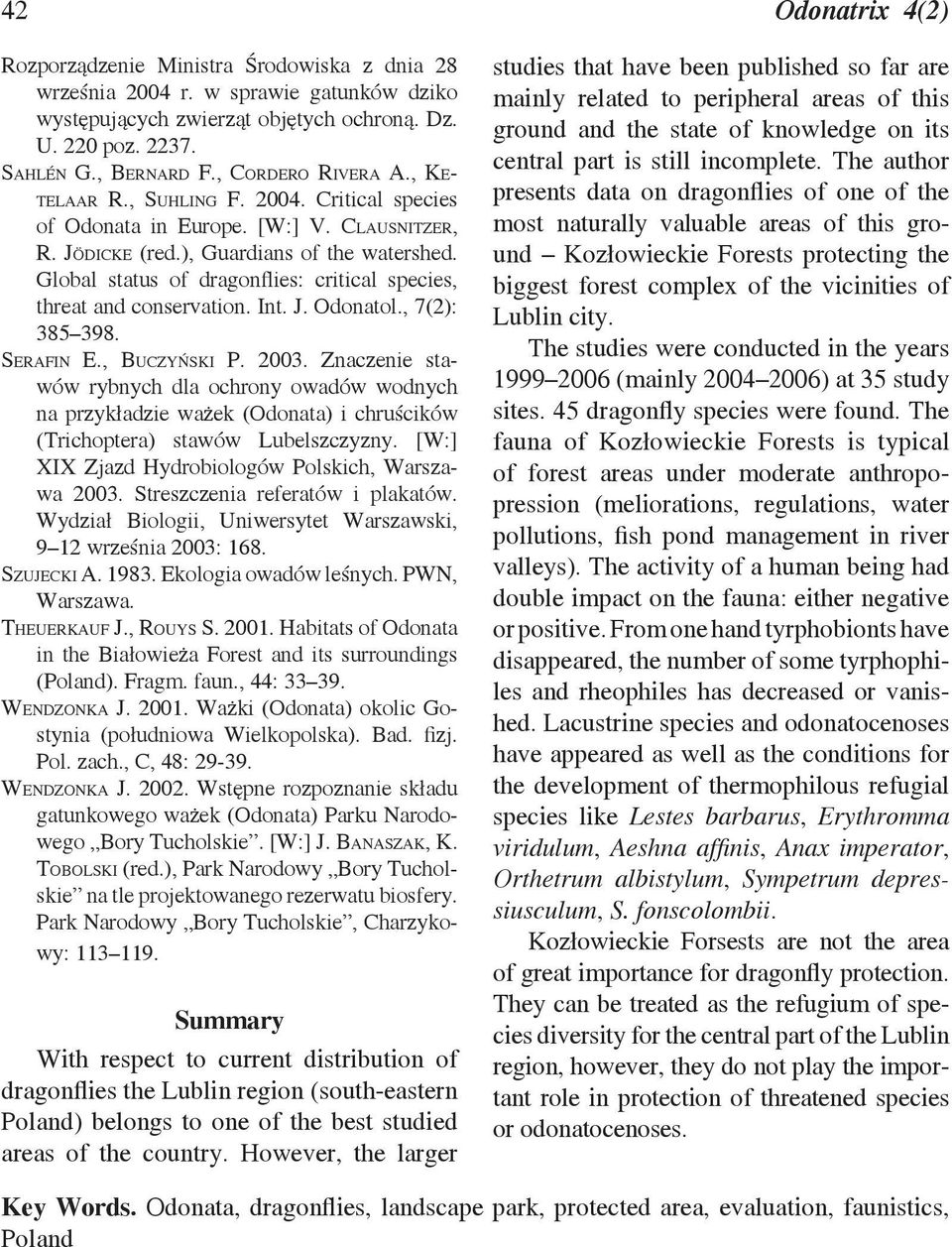 Global status of dragonflies: critical species, threat and conservation. Int. J. Odonatol., 7(2): 385 398. Serafin E., Buczyński P. 2003.