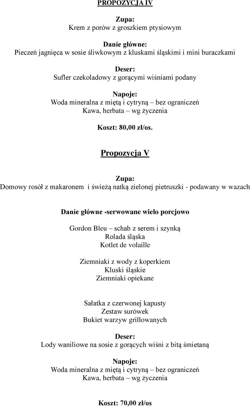 Propozycja V Domowy rosół z makaronem i świeżą natką zielonej pietruszki - podawany w wazach Danie główne -serwowane wielo porcjowo Gordon Bleu