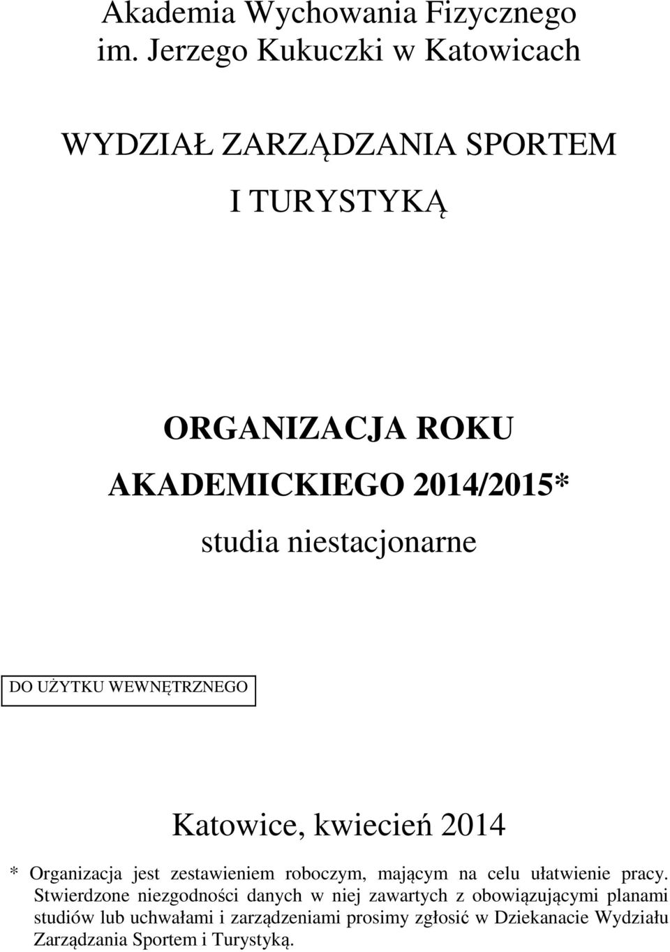 niestacjonarne DO UŻYTKU WEWNĘTRZNEGO Katowice, kwiecień 2014 * Organizacja jest zestawieniem roboczym, mającym na