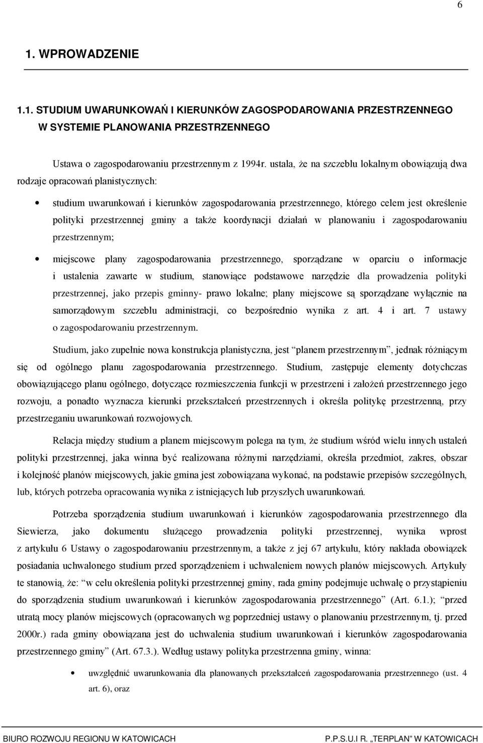 krdynacji działań w planwaniu i zagspdarwaniu przestrzennym; miejscwe plany zagspdarwania przestrzenneg, sprządzane w parciu infrmacje i ustalenia zawarte w studium, stanwiące pdstawwe narzędzie dla