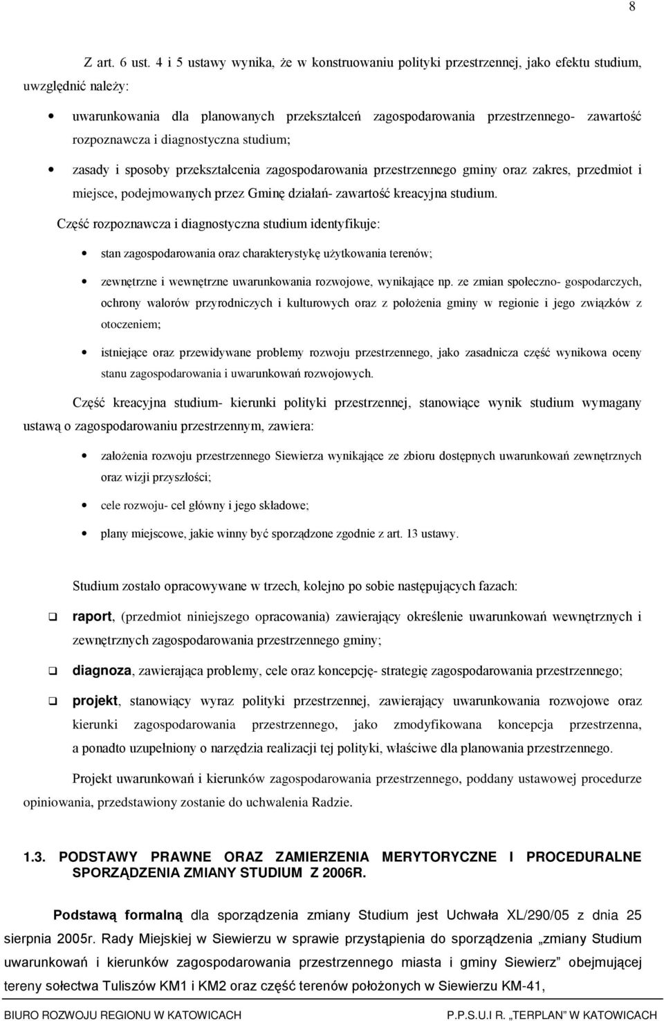 diagnstyczna studium; zasady i spsby przekształcenia zagspdarwania przestrzenneg gminy raz zakres, przedmit i miejsce, pdejmwanych przez Gminę działań- zawartść kreacyjna studium.