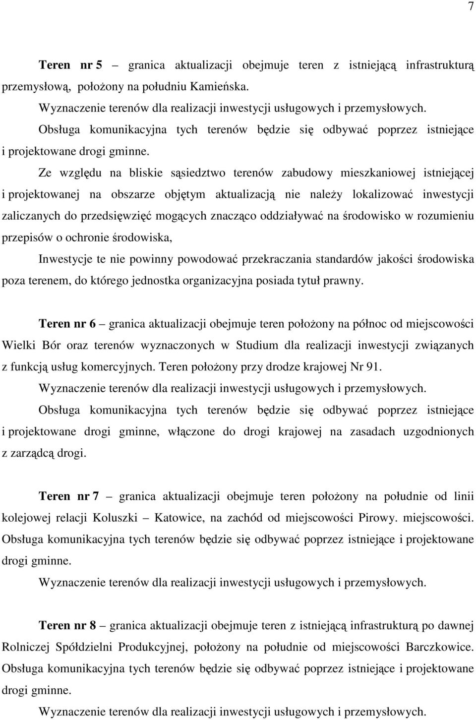 znacząco oddziaływać na środowisko w rozumieniu przepisów o ochronie środowiska, Inwestycje te nie powinny powodować przekraczania standardów jakości środowiska poza terenem, do którego jednostka