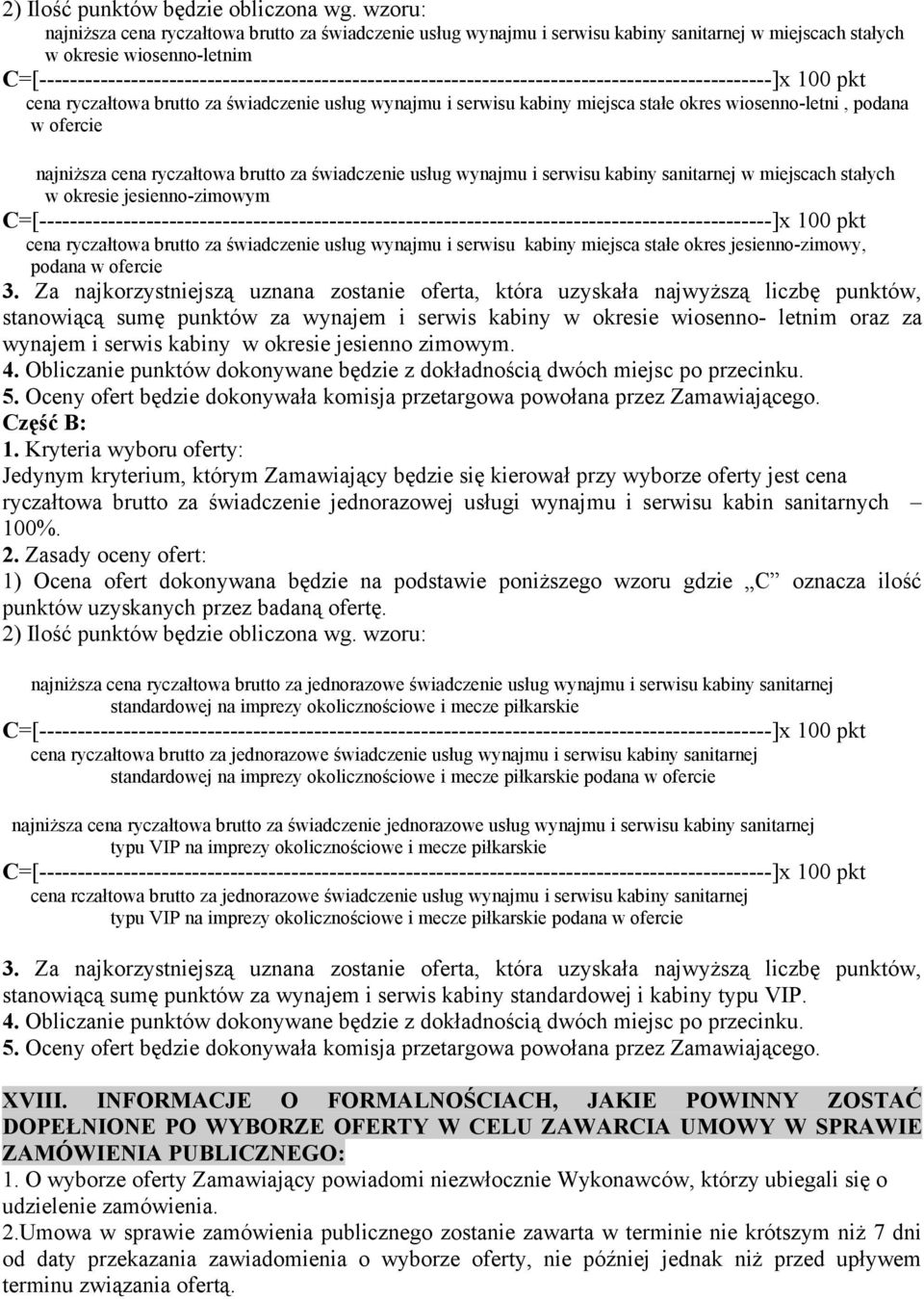 C=[------------------------------------------------------------------------------------------------]x 100 pkt cena ryczałtowa brutto za świadczenie usług wynajmu i serwisu kabiny miejsca stałe okres