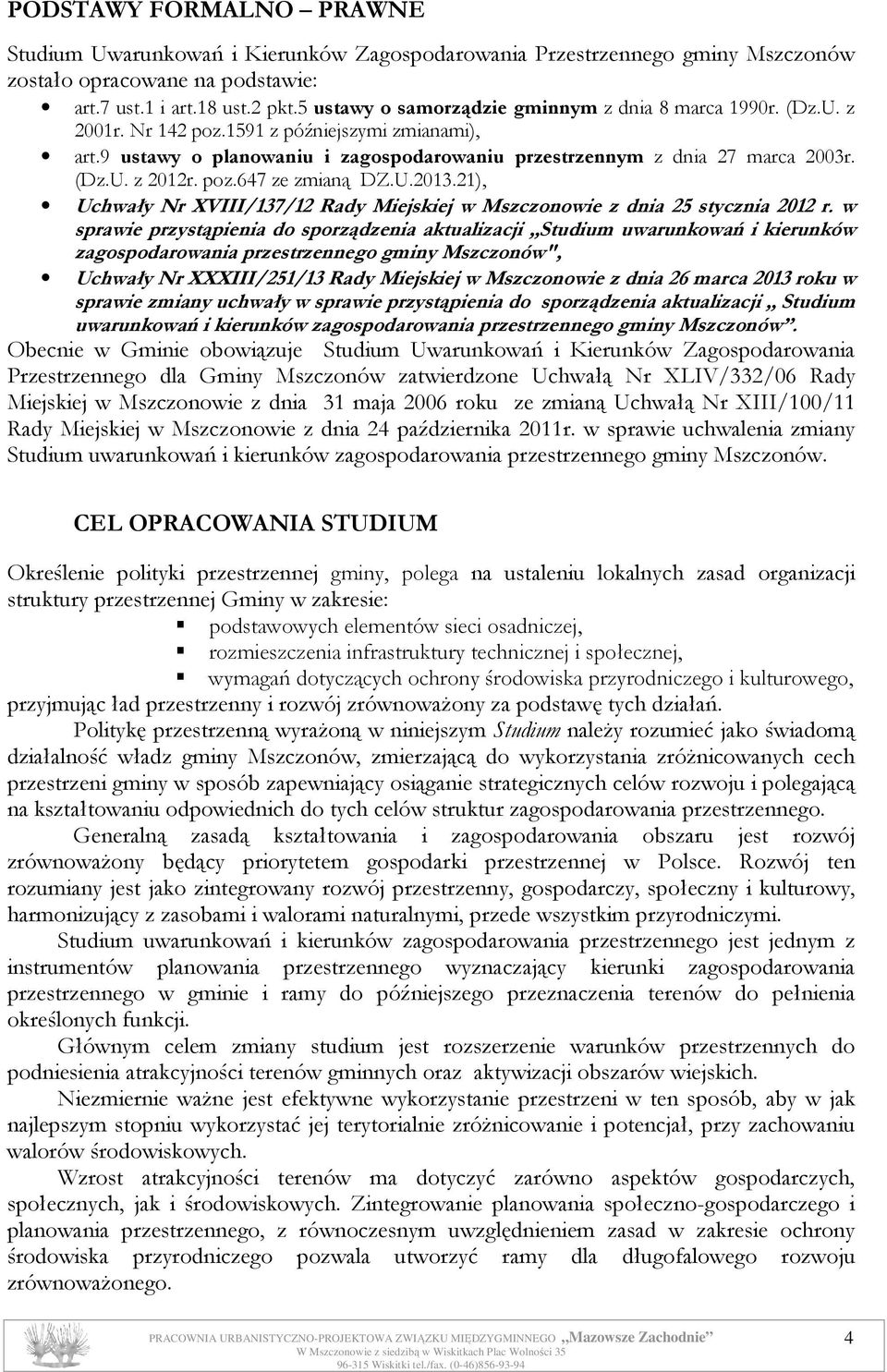 poz.647 ze zmianą DZ.U.2013.21), Uchwały Nr XVIII/137/12 Rady Miejskiej w Mszczonowie z dnia 25 stycznia 2012 r.