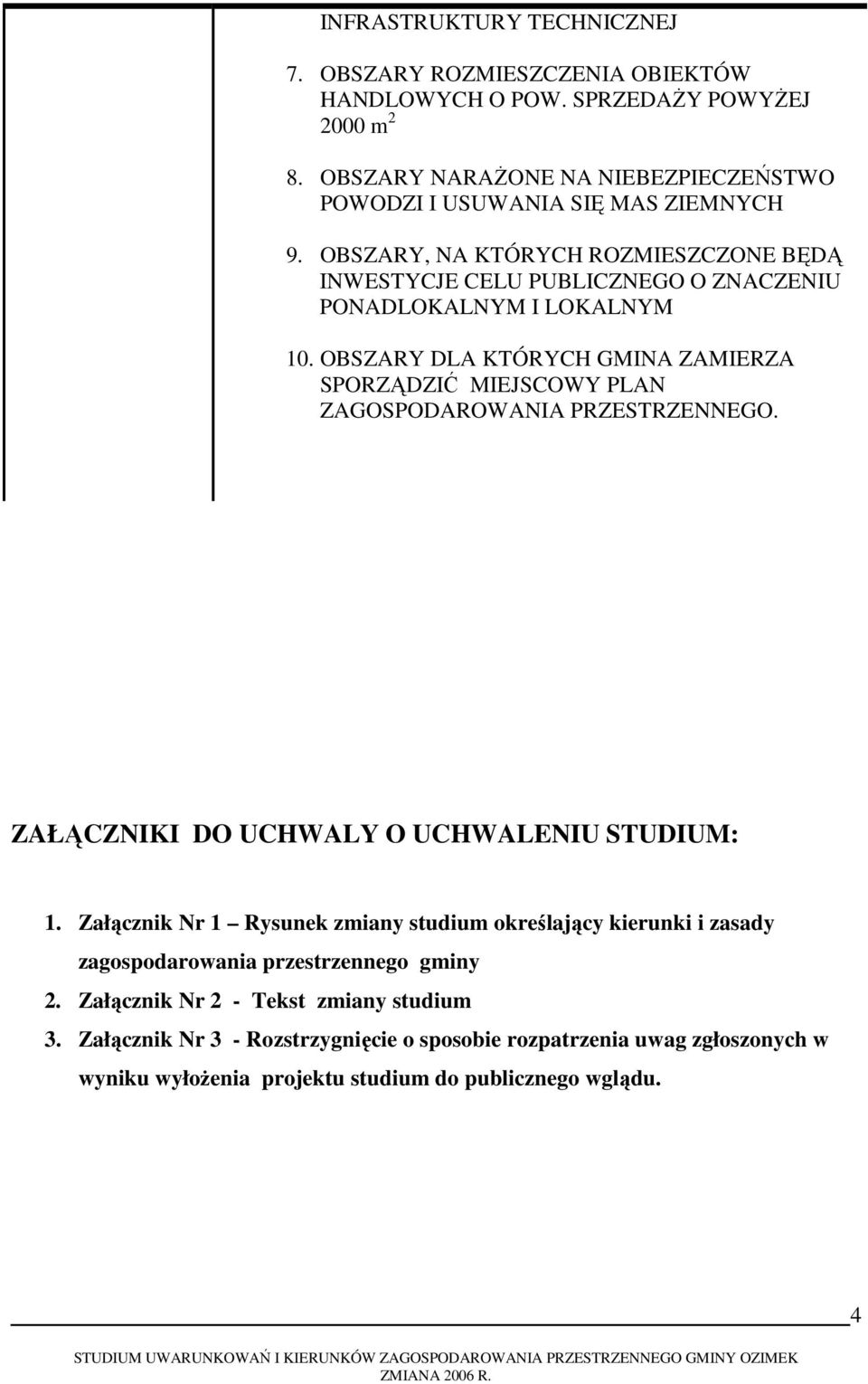 OBSZARY, NA KTÓRYCH ROZMIESZCZONE BĘDĄ INWESTYCJE CELU PUBLICZNEGO O ZNACZENIU PONADLOKALNYM I LOKALNYM 10.