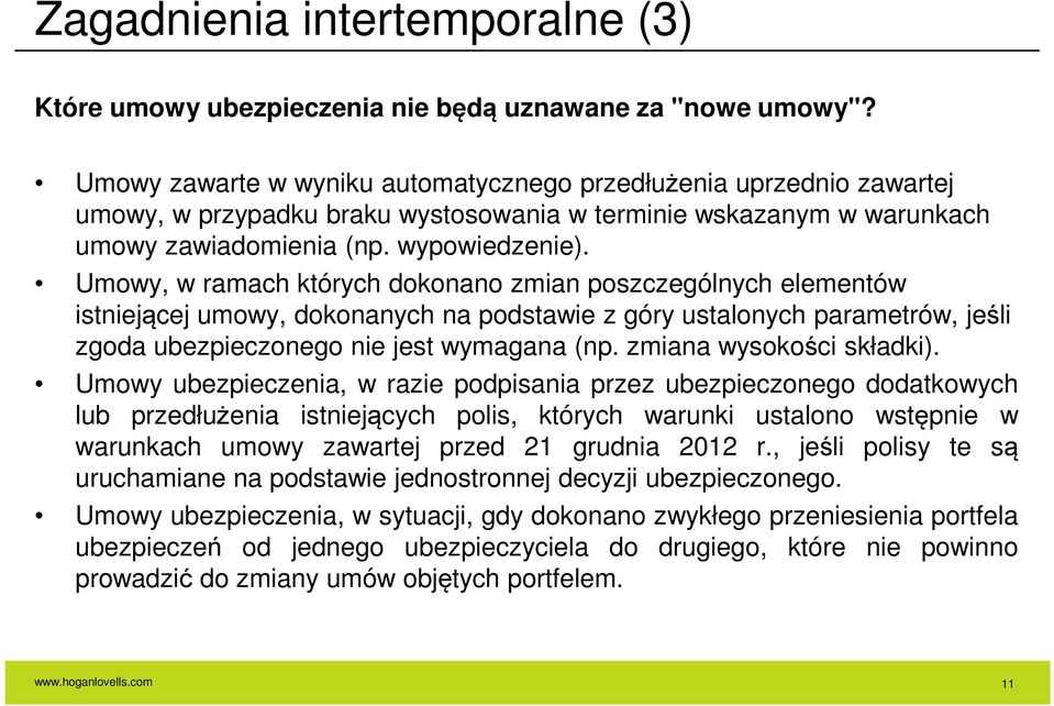 Umowy, w ramach których dokonano zmian poszczególnych elementów istniejącej umowy, dokonanych na podstawie z góry ustalonych parametrów, jeśli zgoda ubezpieczonego nie jest wymagana (np.