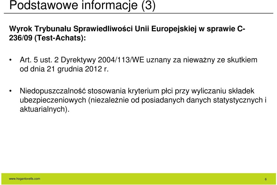 2 Dyrektywy 2004/113/WE uznany za nieważny ze skutkiem od dnia 21 grudnia 2012 r.