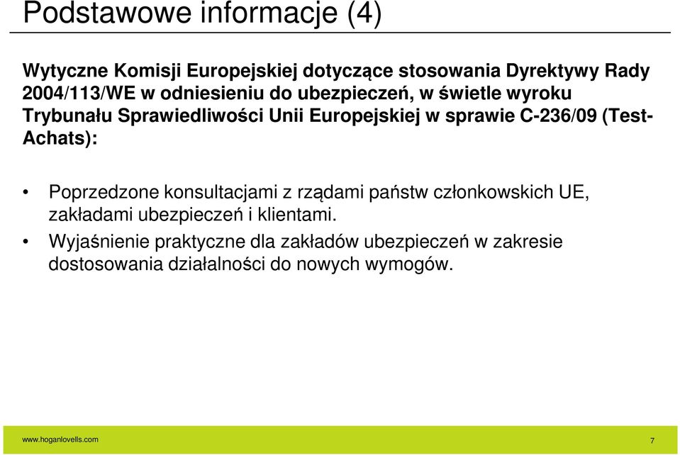 (Test- Achats): Poprzedzone konsultacjami z rządami państw członkowskich UE, zakładami ubezpieczeń i klientami.