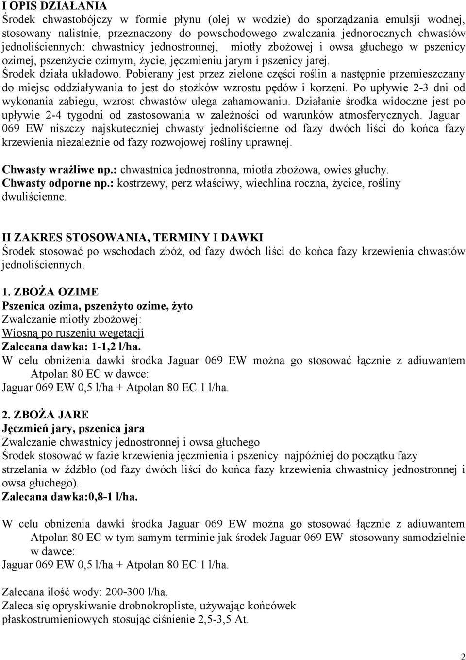 Pobierany jest przez zielone części roślin a następnie przemieszczany do miejsc oddziaływania to jest do stożków wzrostu pędów i korzeni.