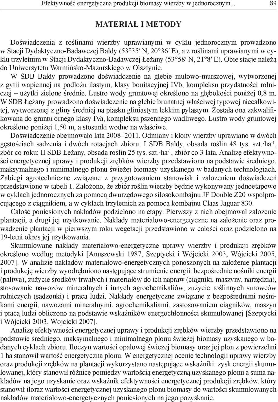 trzyletnim w Stacji Dydaktyczno-Badawczej Łężany (53 58 N, 21 8 E). Obie stacje należą do Uniwersytetu Warmińsko-Mazurskiego w Olsztynie.