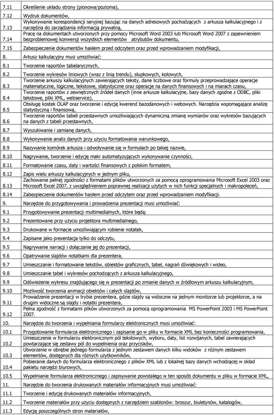 14 bezproblemowej konwersji wszystkich elementów atrybutów dokumentu, 7.15 Zabezpieczenie dokumentów hasłem przed odczytem oraz przed wprowadzaniem modyfikacji, 8.