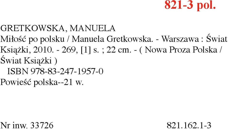 - Warszawa : Świat Książki, 2010. - 269, [1] s. ; 22 cm.