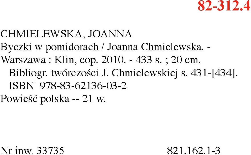 Chmielewska. - Warszawa : Klin, cop. 2010. - 433 s. ; 20 cm.