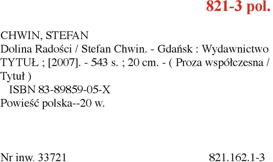 - Gdańsk : Wydawnictwo TYTUŁ ; [2007]. - 543 s.