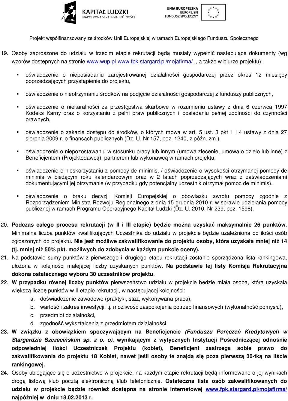 środków na podjęcie działalności gospodarczej z funduszy publicznych, oświadczenie o niekaralności za przestępstwa pstwa skarbowe w rozumieniu ustawy z dnia 6 czerwca 1997 Kodeks Karny oraz o