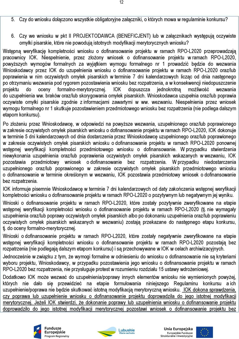 Wstępną weryfikację kompletności wniosku o dofinansowanie projektu w ramach RPO-L2020 przeprowadzają pracownicy IOK.