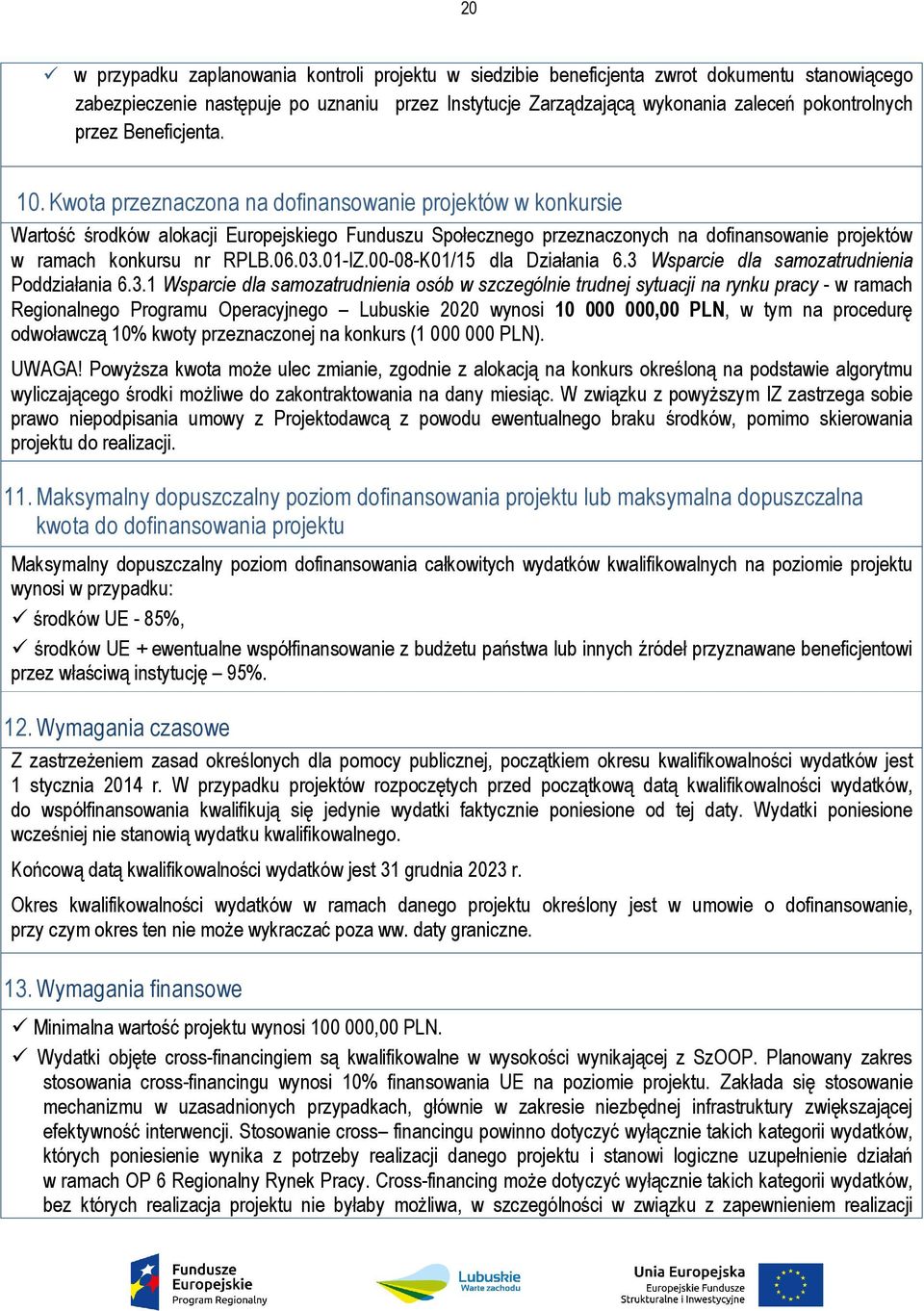 Kwota przeznaczona na dofinansowanie projektów w konkursie Wartość środków alokacji Europejskiego Funduszu Społecznego przeznaczonych na dofinansowanie projektów w ramach konkursu nr RPLB.06.03.01-IZ.