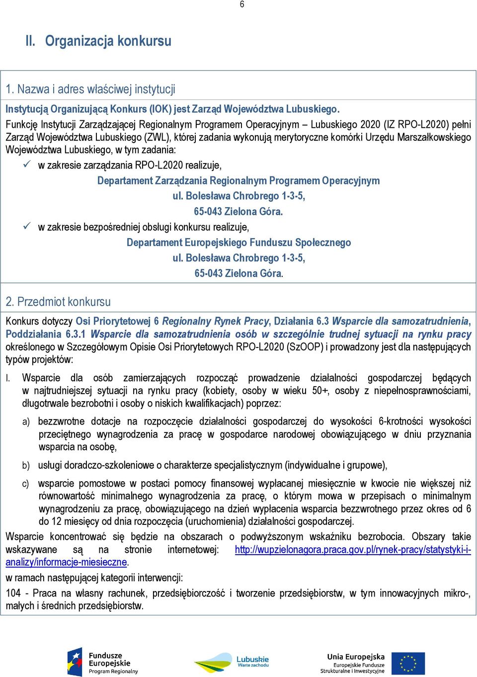 Marszałkowskiego Województwa Lubuskiego, w tym zadania: w zakresie zarządzania RPO-L2020 realizuje, Departament Zarządzania Regionalnym Programem Operacyjnym ul.