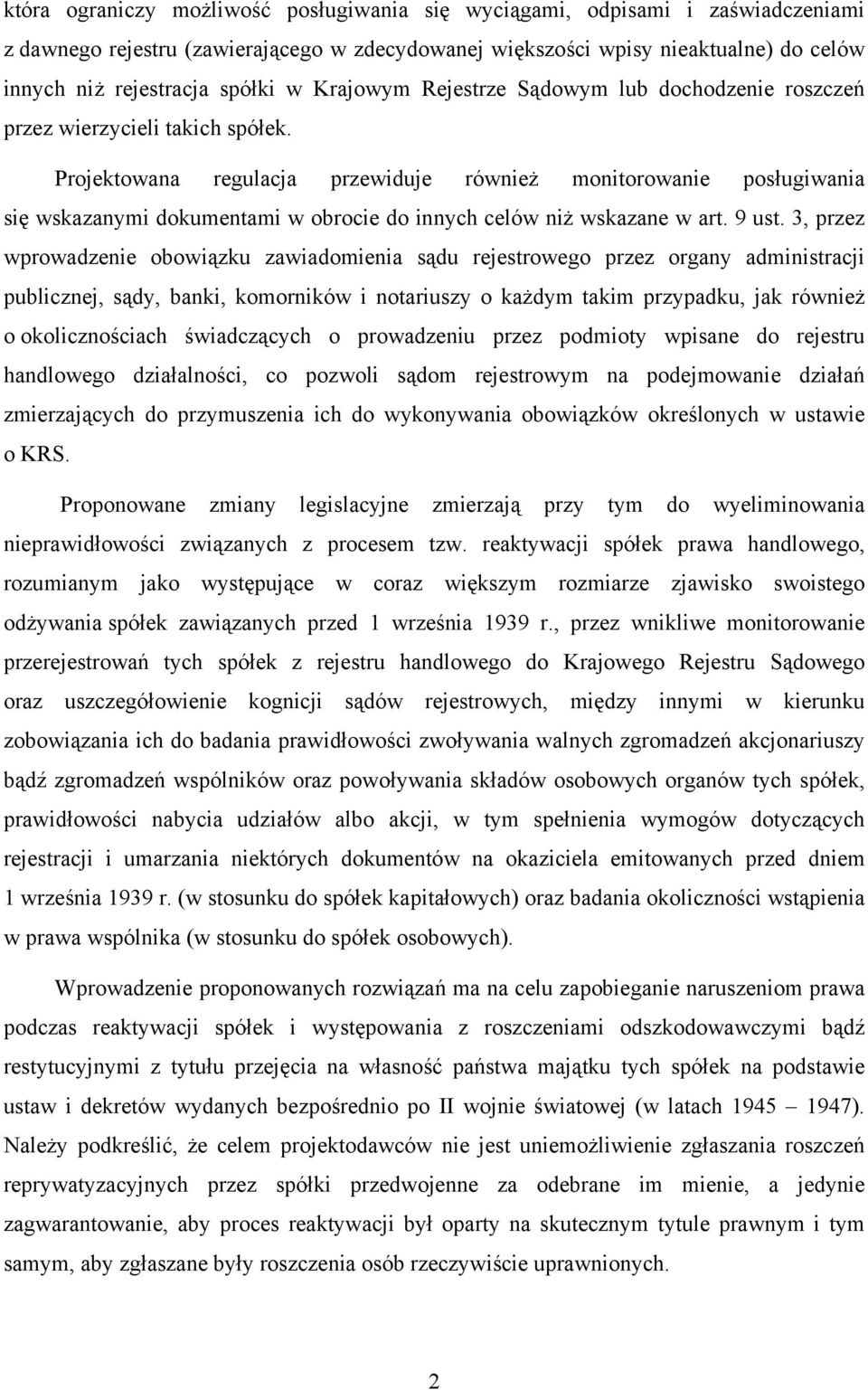 Projektowana regulacja przewiduje również monitorowanie posługiwania się wskazanymi dokumentami w obrocie do innych celów niż wskazane w art. 9 ust.