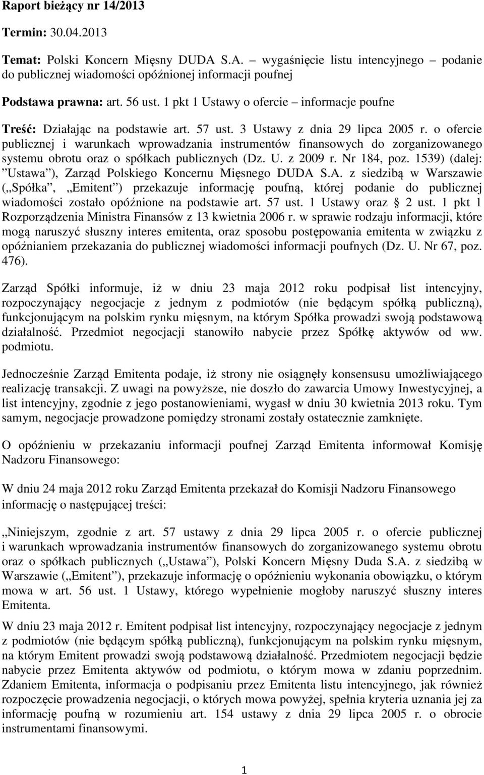 o ofercie publicznej i warunkach wprowadzania instrumentów finansowych do zorganizowanego systemu obrotu oraz o spółkach publicznych (Dz. U. z 2009 r. Nr 184, poz.