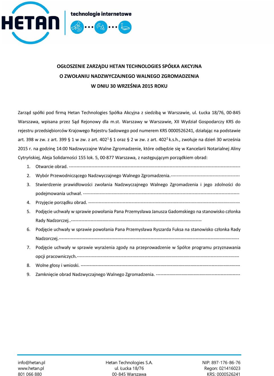 Warszawy w Warszawie, XII Wydział Gospodarczy KRS do rejestru przedsiębiorców Krajowego Rejestru Sadowego pod numerem KRS 0000526241, działając na podstawie art. 398 w zw. z art. 399 1 w zw. z art. 402 1 1 oraz 2 w zw.