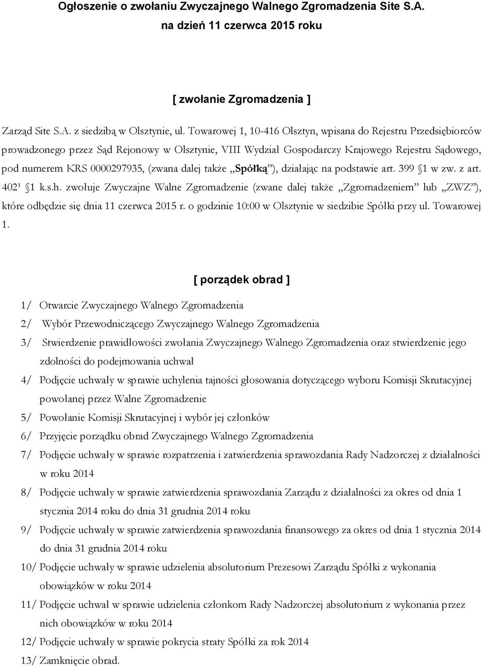 dalej także Spółką ), działając na podstawie art. 399 1 w zw. z art. 402¹ 1 k.s.h.