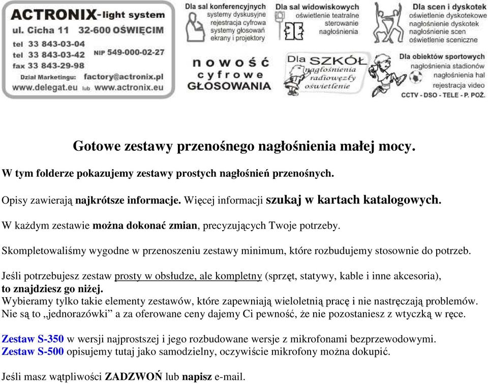 Skompletowaliśmy wygodne w przenoszeniu zestawy minimum, które rozbudujemy stosownie do potrzeb.