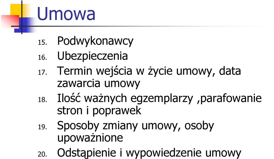 Ilość ważnych egzemplarzy,parafowanie stron i poprawek 19.