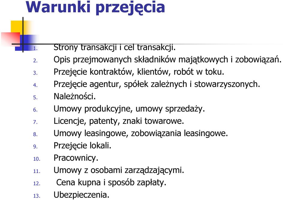 Umowy produkcyjne, umowy sprzedaży. 7. Licencje, patenty, znaki towarowe. 8. Umowy leasingowe, zobowiązania leasingowe. 9.