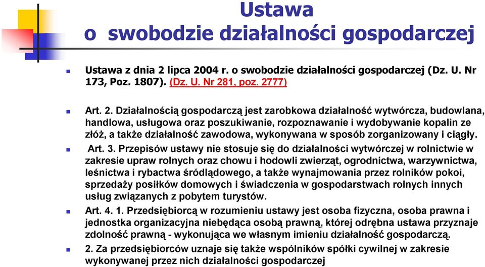 04 r. o swobodzie działalności gospodarczej (Dz. U. Nr 173, Poz. 1807). (Dz. U. Nr 28