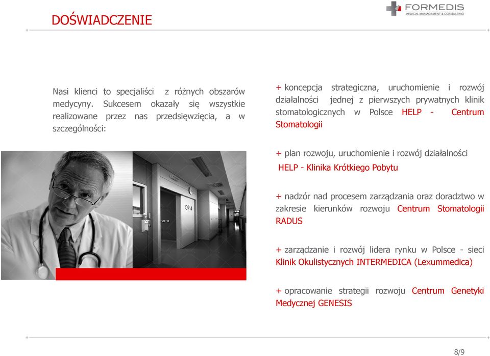 pierwszych prywatnych klinik stomatologicznych w Polsce HELP - Centrum Stomatologii + plan rozwoju, uruchomienie i rozwój działalności HELP - Klinika Krótkiego Pobytu +