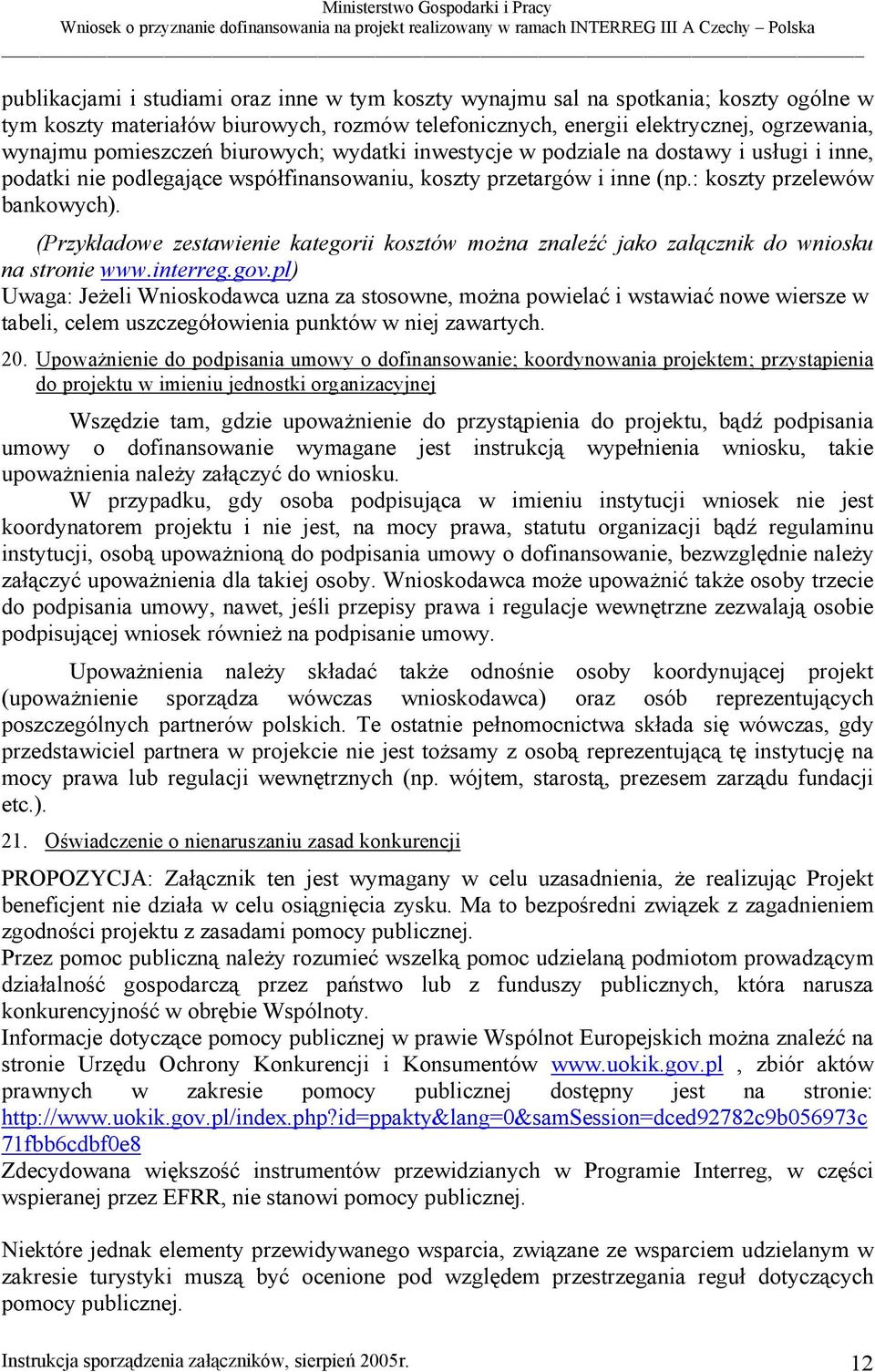 (Przykładowe zestawienie kategorii kosztów można znaleźć jako załącznik do wniosku na stronie www.interreg.gov.