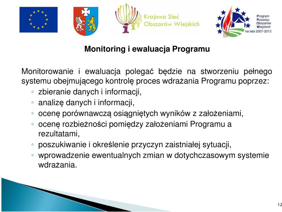 porównawczą osiągniętych wyników z założeniami, ocenę rozbieżności pomiędzy założeniami Programu a rezultatami,