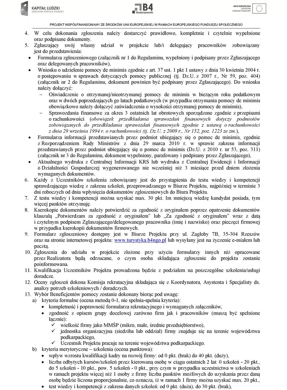 Zgłaszającego oraz delegowanych pracowników), Wniosku o udzielenie pomocy de minimis zgodnie z art. 37 ust. 1 pkt 1 ustawy z dnia 30 kwietnia 2004 r.