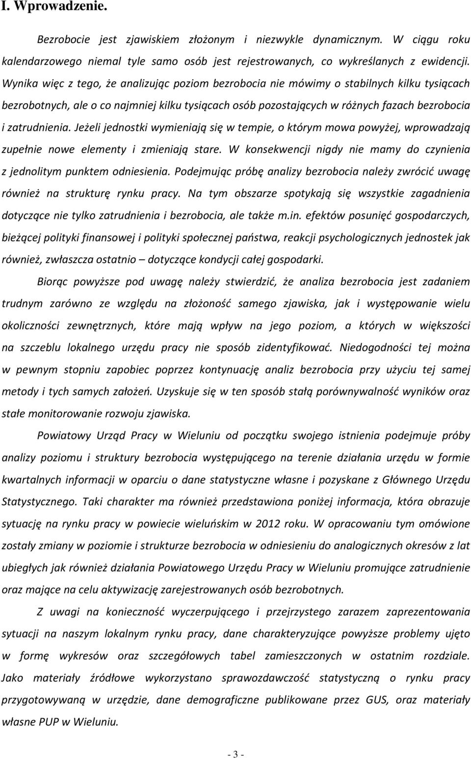 Jeżeli jednsti wymieniją się w tempie, tórym mw pwyżej, wprwdzją zupełnie nwe elementy i zmieniją stre. W nsewencji nigdy nie mmy d czynieni z jednlitym puntem dniesieni.