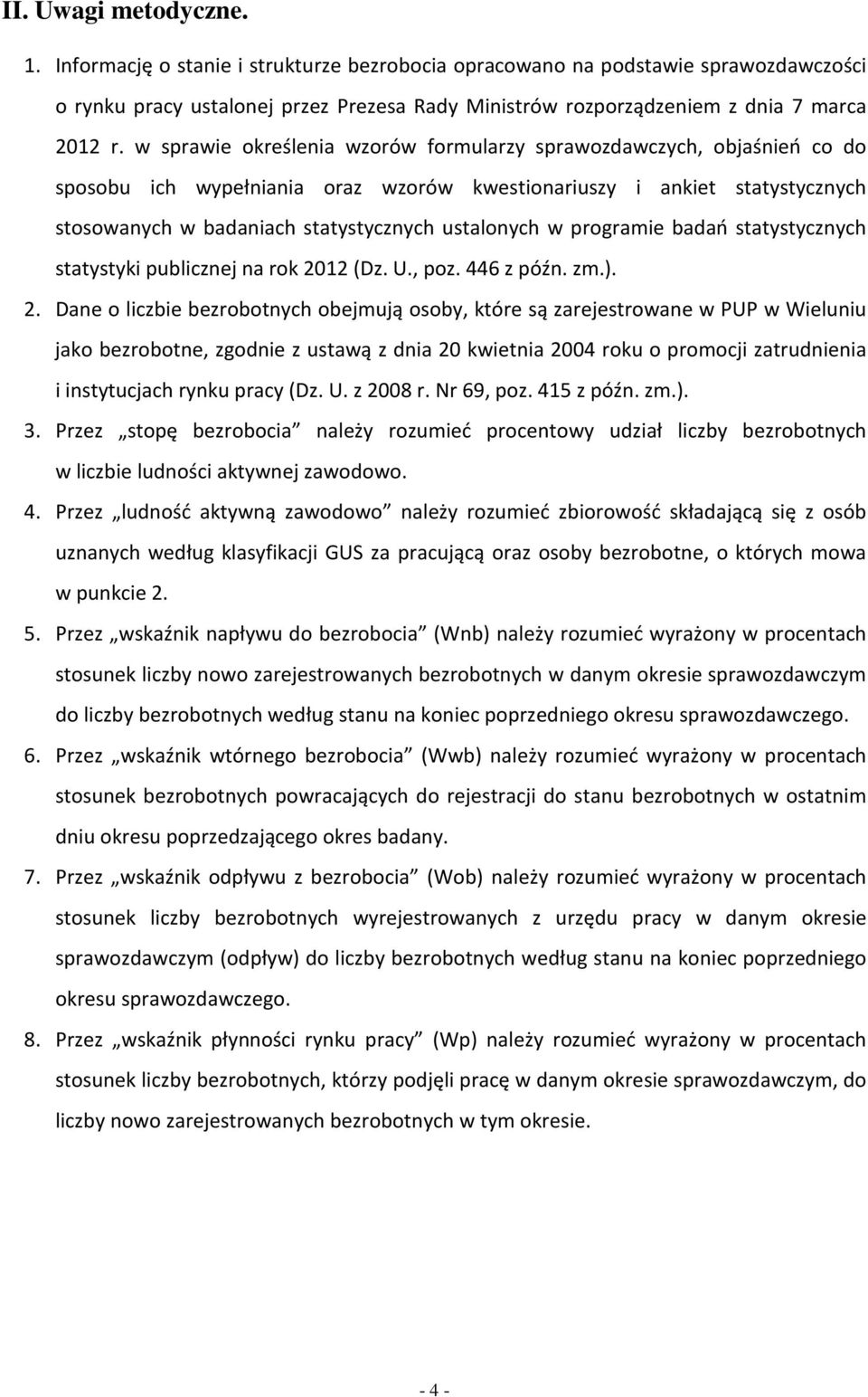 pulicznej n r 2012 (Dz. U., pz. 446 z późn. zm.). 2. Dne liczie ezrtnych ejmują sy, tóre są zrejestrwne w PUP w Wieluniu j ezrtne, zgdnie z ustwą z dni 20 wietni 2004 ru prmcji ztrudnieni i instytucjch rynu prcy (Dz.