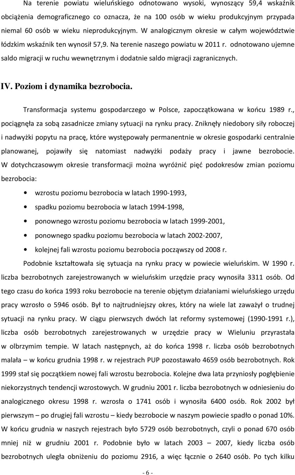Pzim i dynmi ezrci. Trnsfrmcj systemu gspdrczeg w Plsce, zpczątwn w ńcu 1989 r., pciągnęł z są zsdnicze zminy sytucji n rynu prcy.