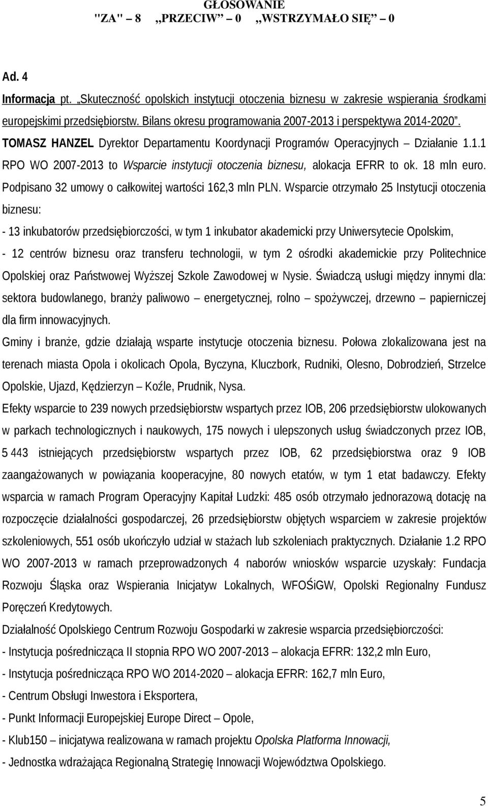 18 mln euro. Podpisano 32 umowy o całkowitej wartości 162,3 mln PLN.
