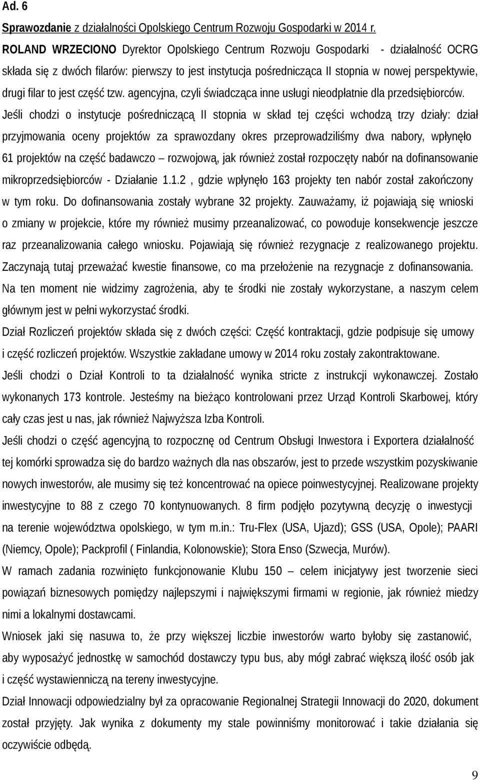 to jest część tzw. agencyjna, czyli świadcząca inne usługi nieodpłatnie dla przedsiębiorców.