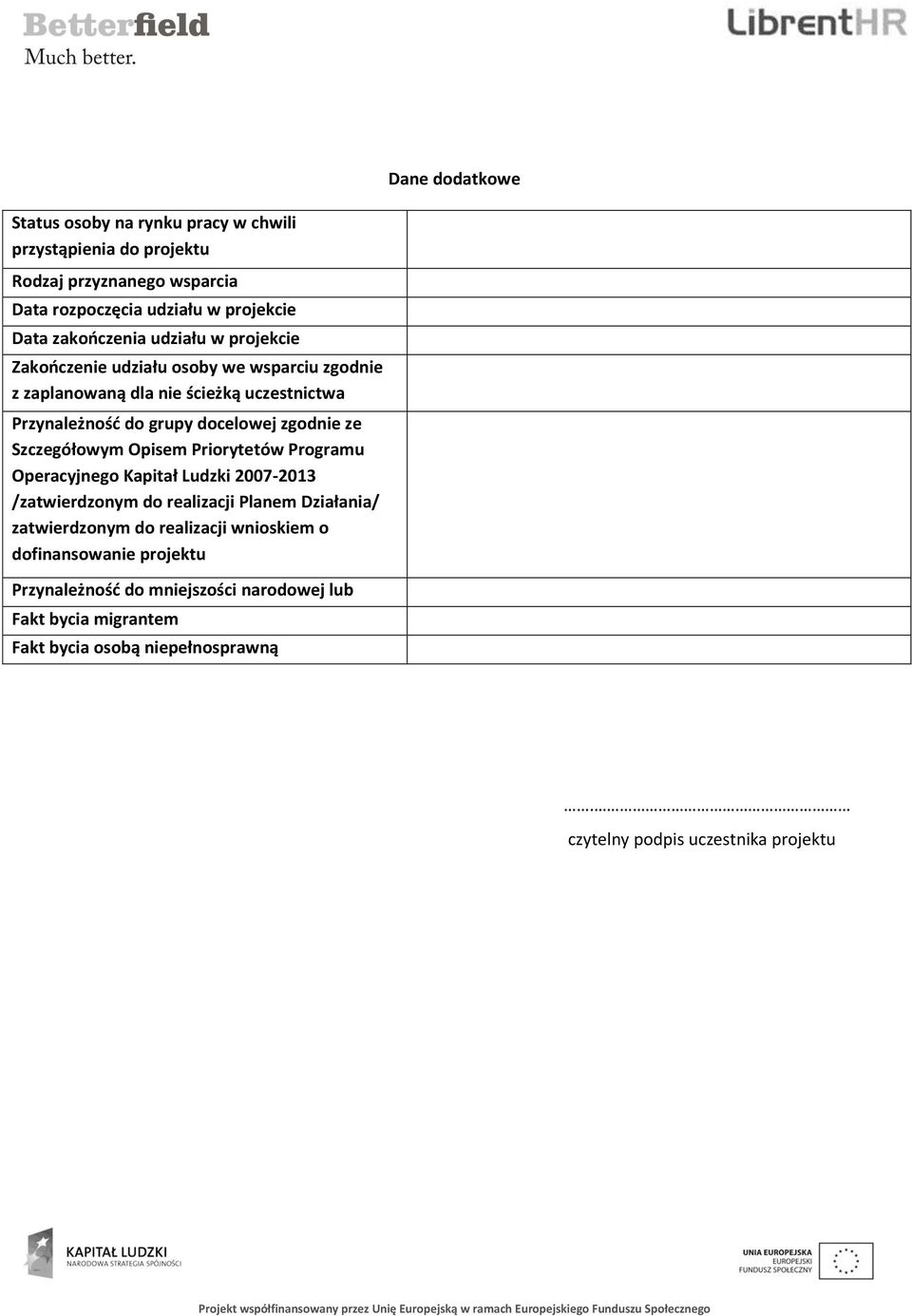 Szczegółowym Opisem Priorytetów Programu Operacyjnego Kapitał Ludzki 2007-2013 /zatwierdzonym do realizacji Planem Działania/ zatwierdzonym do realizacji