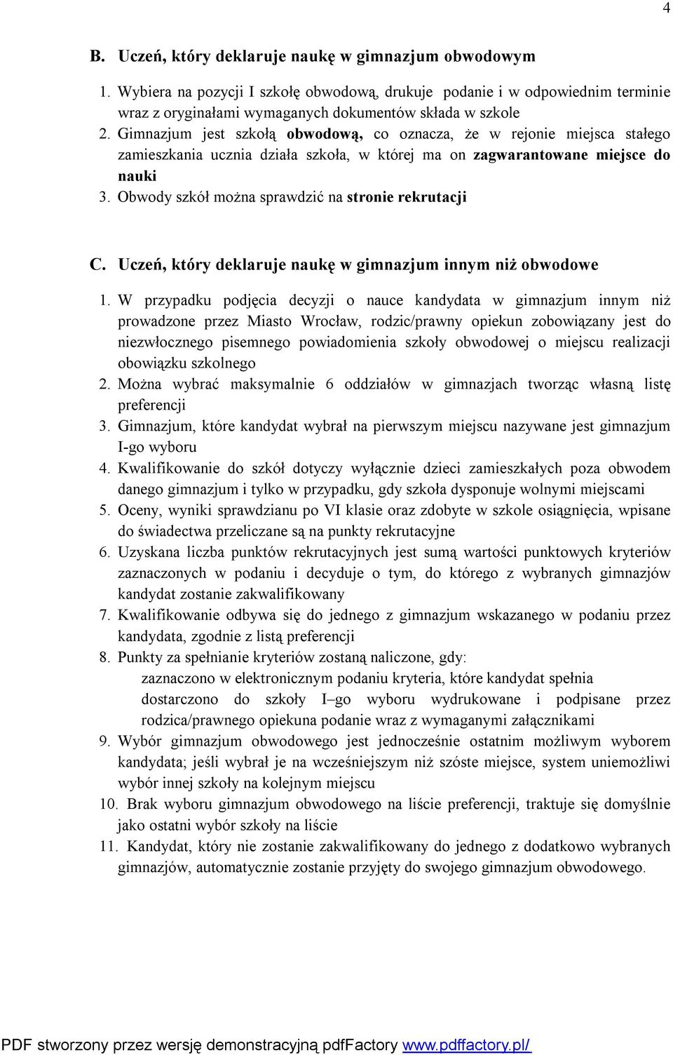 Obwody szkół można sprawdzić na stronie rekrutacji C. Uczeń, który deklaruje naukę w gimnazjum innym niż obwodowe 1.