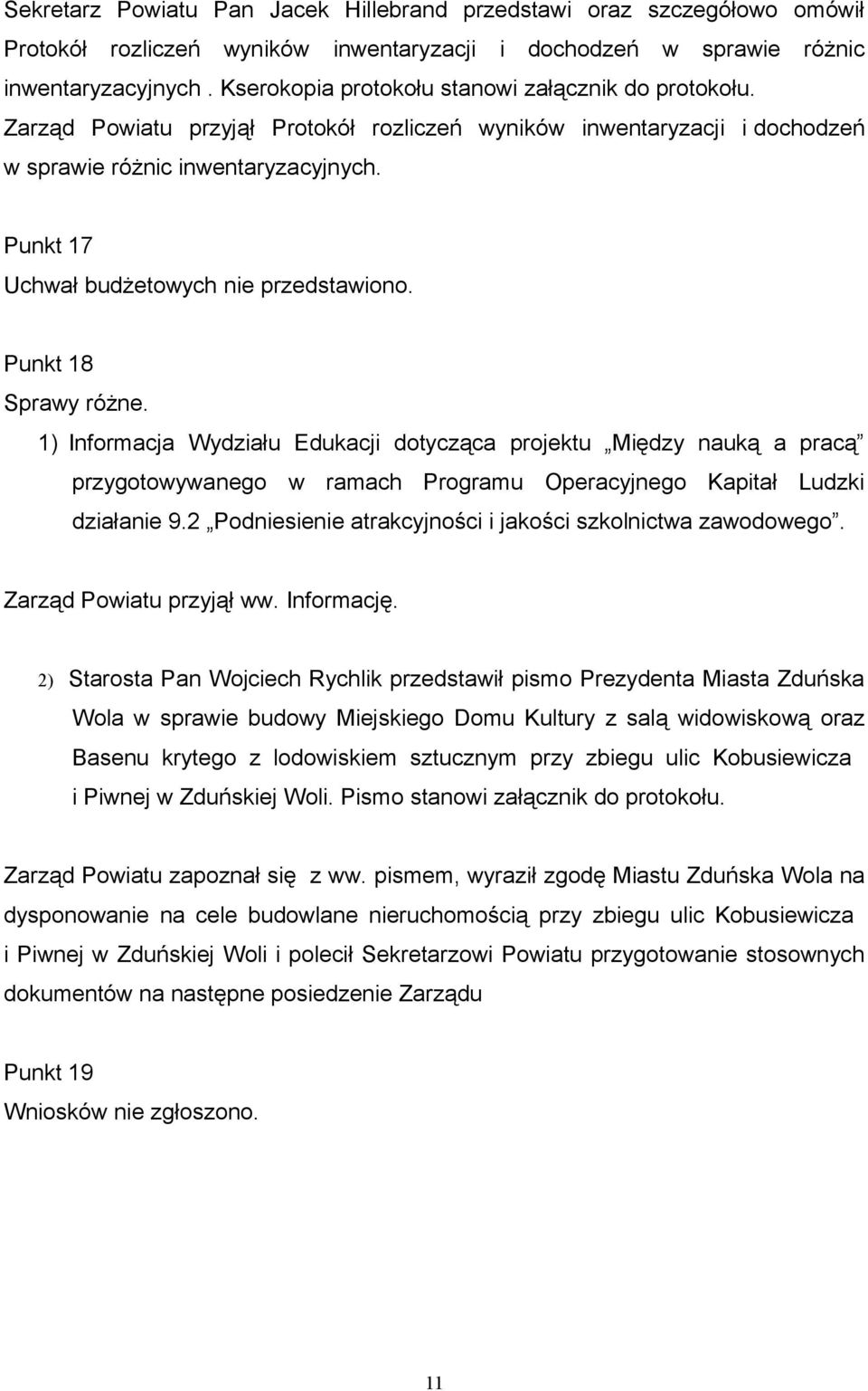 Punkt 17 Uchwał budżetowych nie przedstawiono. Punkt 18 Sprawy różne.