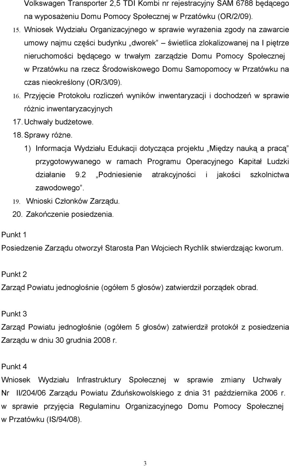 Społecznej w Przatówku na rzecz Środowiskowego Domu Samopomocy w Przatówku na czas nieokreślony (OR/3/09). 16.