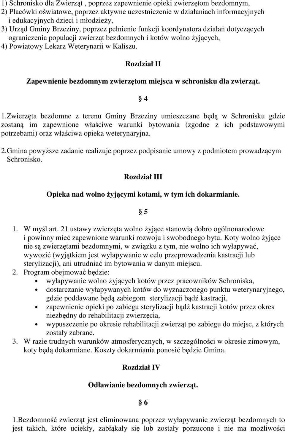 Rozdział II Zapewnienie bezdomnym zwierzętom miejsca w schronisku dla zwierząt. 4 1.