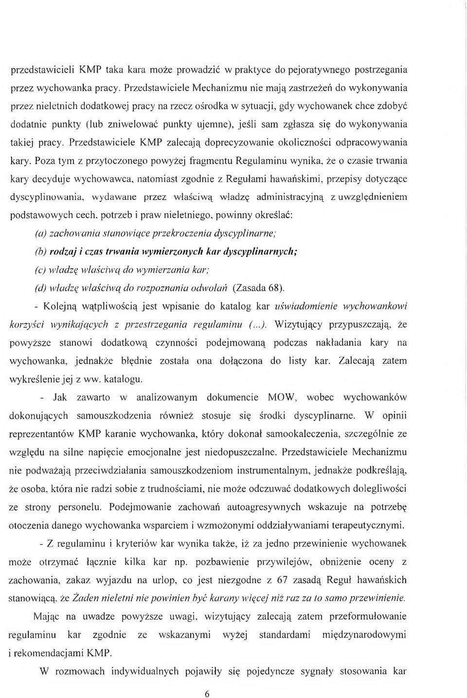 jeśli sam zgłasza się do wykonywania takiej pracy. Przedstawiciele KMP zalecają doprecyzowanie okoliczności odpracowywania kary.