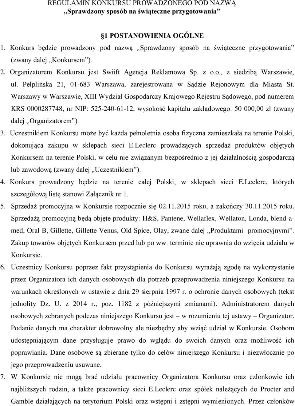 Pelplińska 21, 01-683 Warszawa, zarejestrowana w Sądzie Rejonowym dla Miasta St.