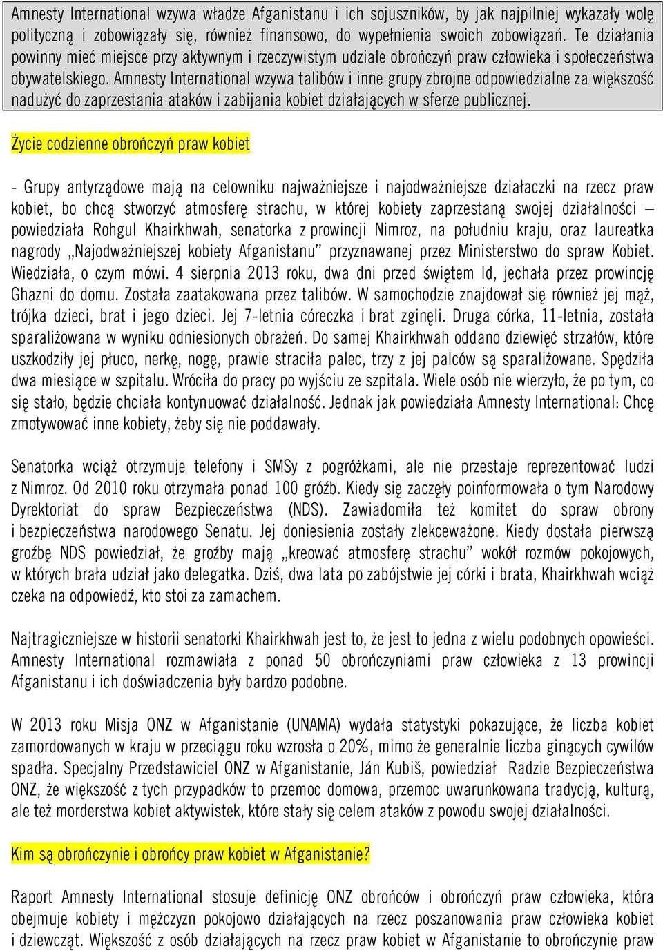Amnesty International wzywa talibów i inne grupy zbrojne odpowiedzialne za większość nadużyć do zaprzestania ataków i zabijania kobiet działających w sferze publicznej.