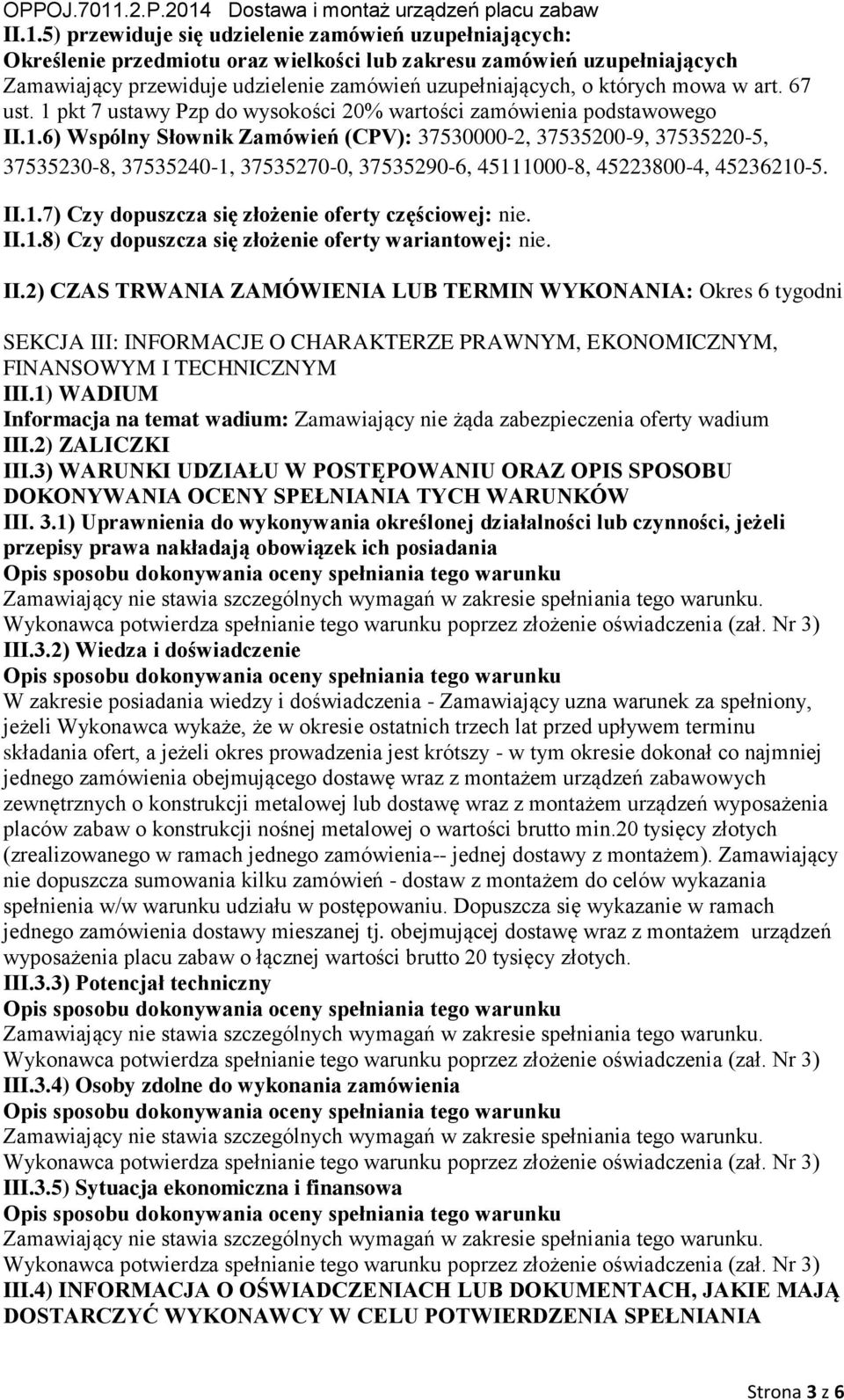 II.1.7) Czy dpuszcz się złżeie ferty częściwej: ie. II.