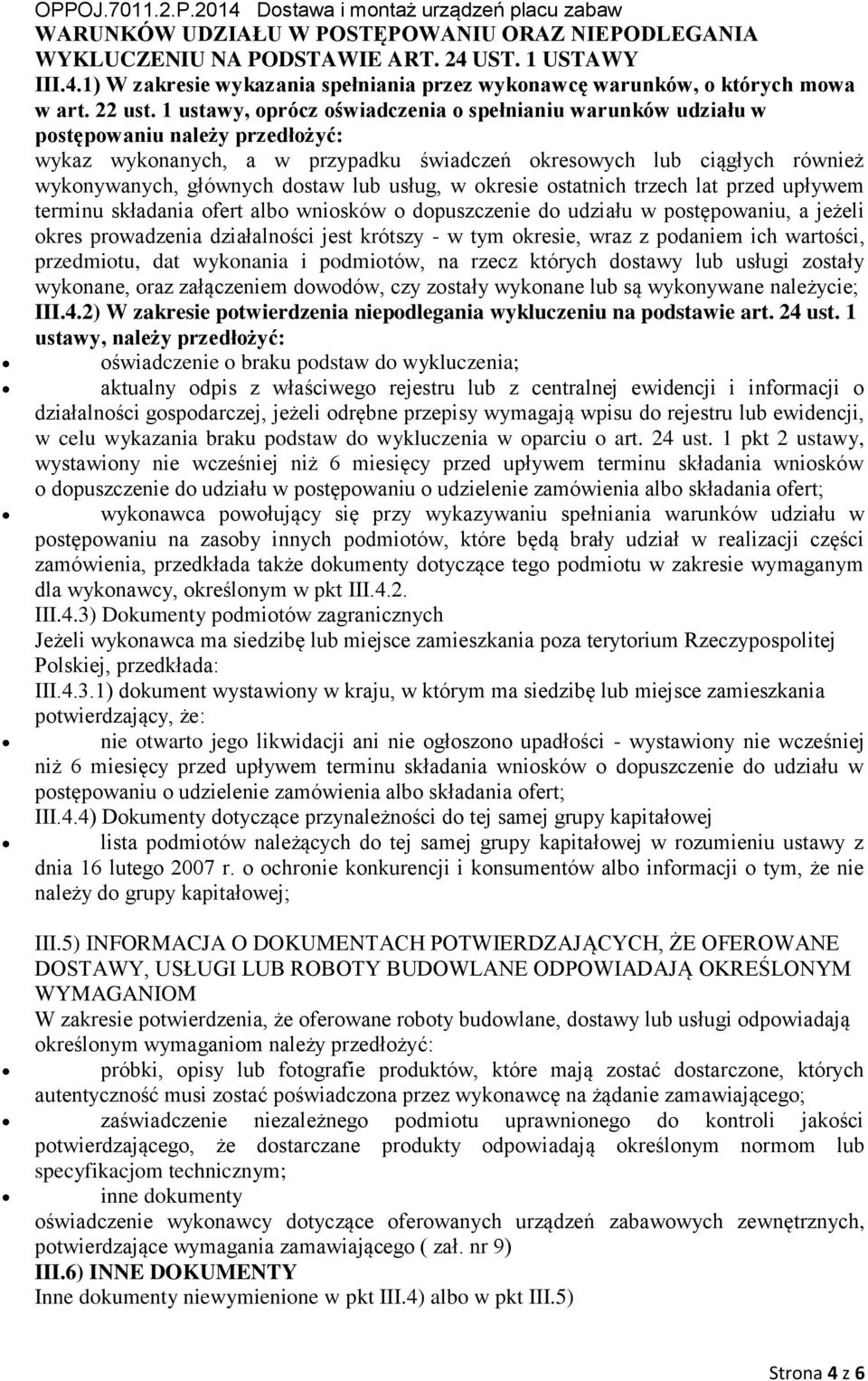 przed upływem termiu skłdi fert lb wisków dpuszczeie d udziłu w pstępwiu, jeżeli kres prwdzei dziłlści jest krótszy - w tym kresie, wrz z pdiem ich wrtści, przedmitu, dt wyki i pdmitów, rzecz których