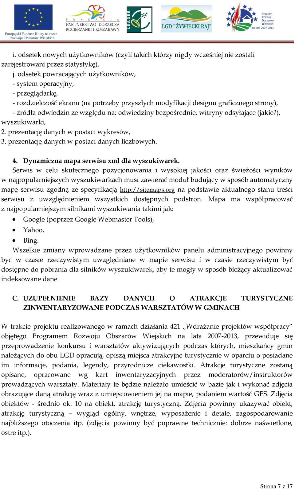 odwiedziny bezpośrednie, witryny odsyłające (jakie?), wyszukiwarki, 2. prezentację danych w postaci wykresów, 3. prezentację danych w postaci danych liczbowych. 4.